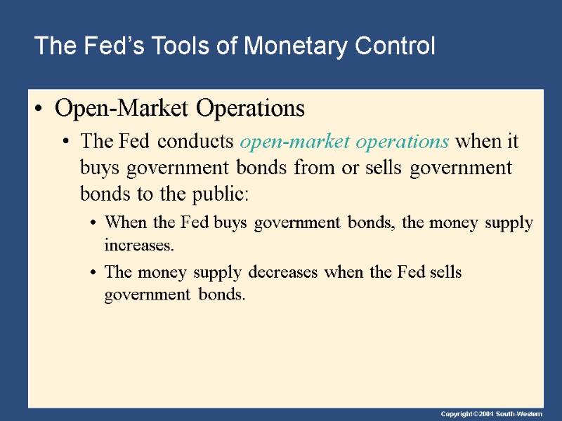 The Fed’s Tools of Monetary Control Open-Market Operations The Fed conducts open-market operations when